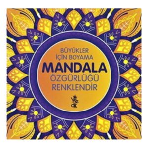 Özgürlüğü Renklendir - Büyükler İçin Mandala Boyama Kitabı